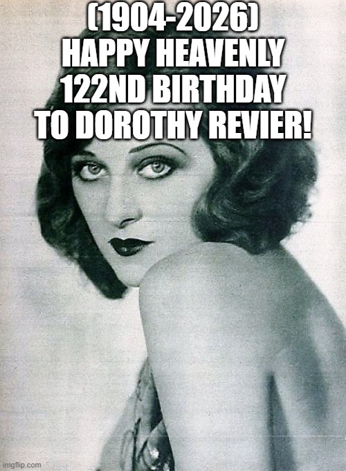 Dorothy Revier's Heavenly 122nd Birthday! | (1904-2026)
Happy Heavenly 122nd Birthday
To Dorothy Revier! | image tagged in sad pablo escobar,ronald mcdonald temp | made w/ Imgflip meme maker