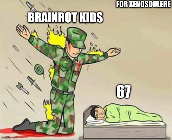 Soldier protecting sleeping child | For XenosoulERE; Brainrot kids; 67 | image tagged in soldier protecting sleeping child | made w/ Imgflip meme maker