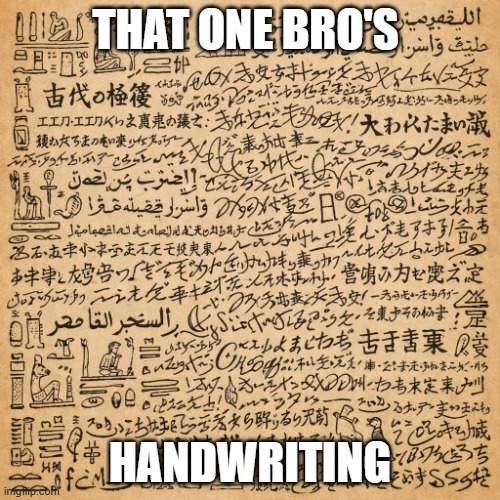 Hirogyfics ,Arabic, Japanese, and made up scribble letters packe | That one bro's; Handwriting | image tagged in school | made w/ Imgflip meme maker