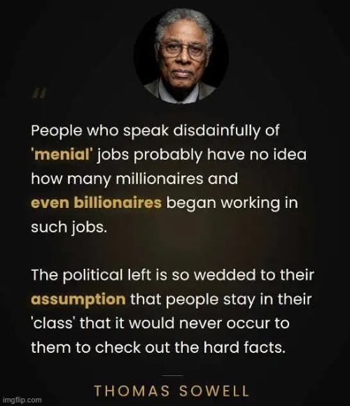 More Wisdom from Thomas Sowell | image tagged in thomas sowell,brilliant,mind,conservative,doing the right things,respect | made w/ Imgflip meme maker