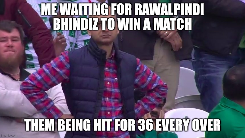 Bhindi e bhindi e bhindi e bhindi e shehr bhindi e | Me waiting for Rawalpindi Bhindiz to win a match; Them being hit for 36 every over | image tagged in disappointed muhammad sarim akhtar | made w/ Imgflip meme maker