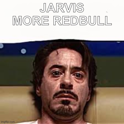 Me after my parents make me cancel plans last minute | Jarvis
More redbull | image tagged in jarvis more alcohol | made w/ Imgflip meme maker