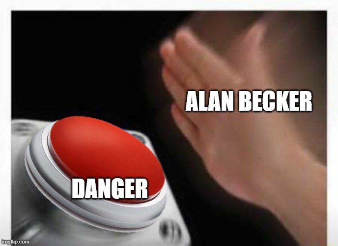 Red Button Hand | alan becker; danger | image tagged in red button hand | made w/ Imgflip meme maker