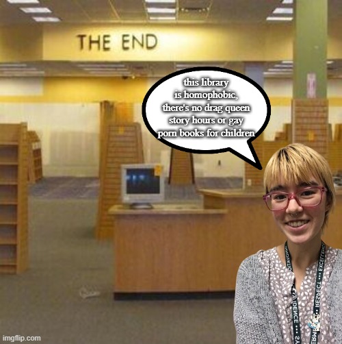 if the they/thems were in the Backrooms library | this library is homophobic, there's no drag queen story hours or gay porn books for children | image tagged in the end backrooms | made w/ Imgflip meme maker