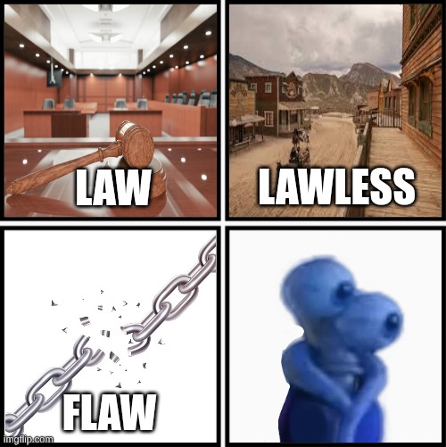 Law Lawless Flaw Flawless Meme | image tagged in law lawless flaw flawless meme | made w/ Imgflip meme maker