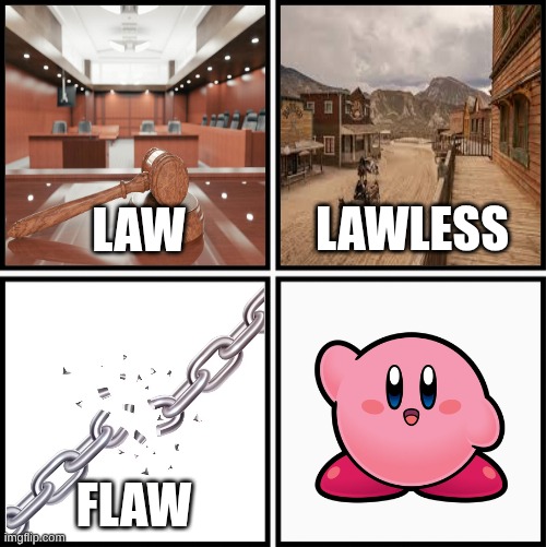 Law Lawless Flaw Flawless Meme | image tagged in law lawless flaw flawless meme | made w/ Imgflip meme maker