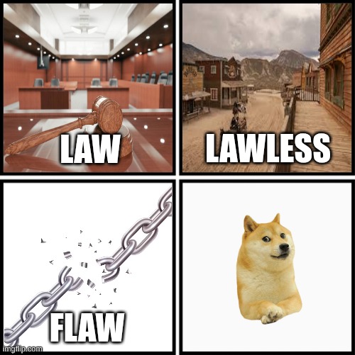 Law Lawless Flaw Flawless Meme | image tagged in law lawless flaw flawless meme | made w/ Imgflip meme maker