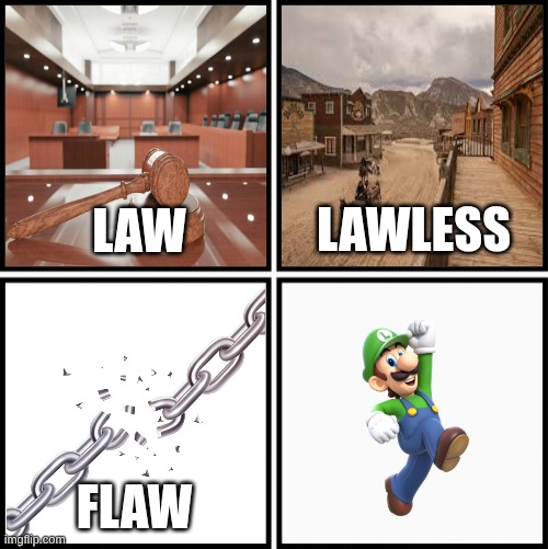 Law Lawless Flaw Flawless Meme | image tagged in law lawless flaw flawless meme | made w/ Imgflip meme maker
