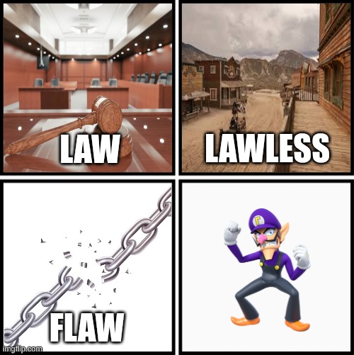 Law Lawless Flaw Flawless Meme | image tagged in law lawless flaw flawless meme | made w/ Imgflip meme maker