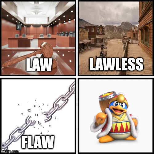 Law Lawless Flaw Flawless Meme | image tagged in law lawless flaw flawless meme | made w/ Imgflip meme maker