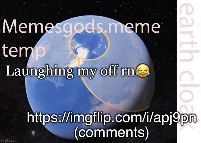 memesgods.meme temp | Launghing my off rn😂; https://imgflip.com/i/apj9pn (comments) | image tagged in memesgods meme temp | made w/ Imgflip meme maker