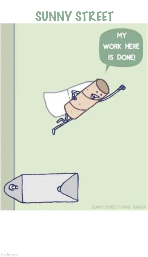 That last sheet of tp | Sunny Street | image tagged in comics,sunny street,no more toilet paper,finished work,superhero,restroom | made w/ Imgflip meme maker