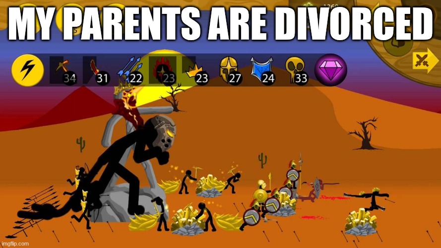 Stick wars legacy | my parents are divorced | image tagged in stick wars legacy | made w/ Imgflip meme maker