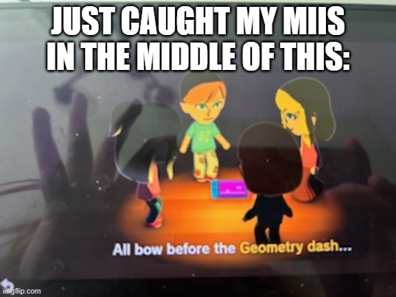 Just caught my miis in the middle of this: | image tagged in image1 2 jpeg | made w/ Imgflip meme maker