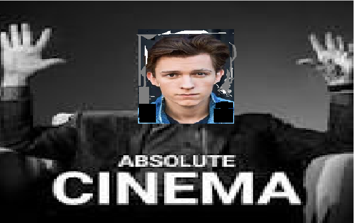 ton holland absolute cinema Blank Meme Template