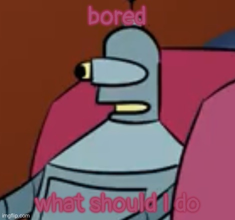 tiny ahh head boi | bored; what should I do | image tagged in tiny ahh head boi | made w/ Imgflip meme maker