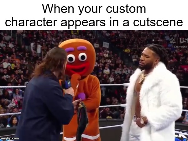 When your custom character appears in a cutscene | image tagged in meme | made w/ Imgflip meme maker