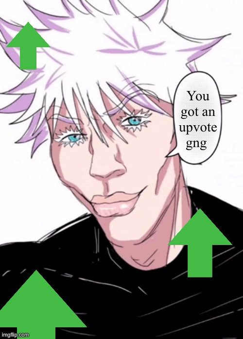Sigma Gojo | You got an upvote gng | image tagged in sigma gojo | made w/ Imgflip meme maker