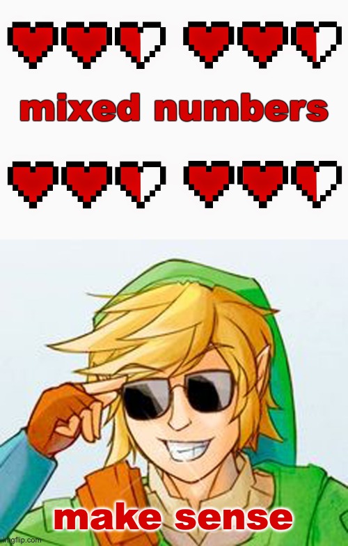 mixed numbers make sense | image tagged in troll link | made w/ Imgflip meme maker
