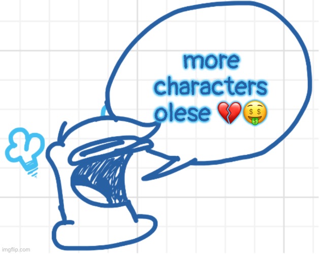 NOBODY MOVE HE’S GOT SOMETHING TO SAY | more characters olese 💔🤑 | image tagged in nobody move he s got something to say,remix | made w/ Imgflip meme maker