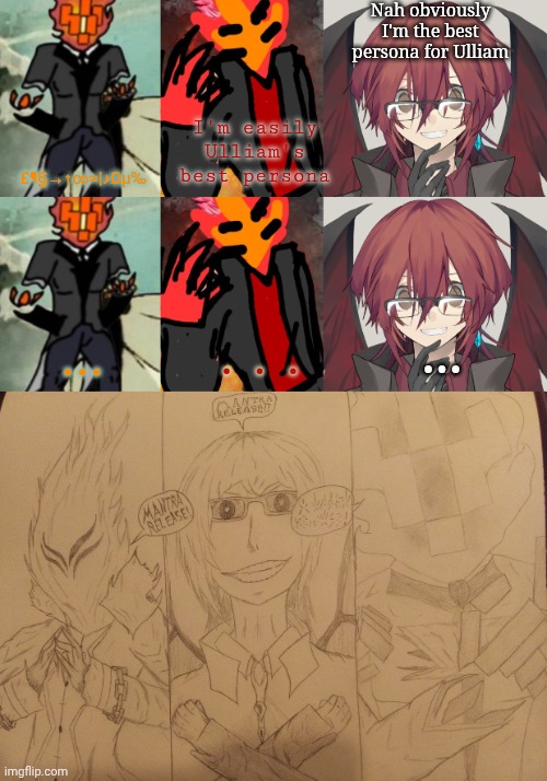 Happy birthday me :D | Nah obviously I'm the best persona for Ulliam; I'm easily Ulliam's best persona; £¶§→↑∞≈|♪Ωμ‰; ... ... ... | image tagged in triple domain | made w/ Imgflip meme maker