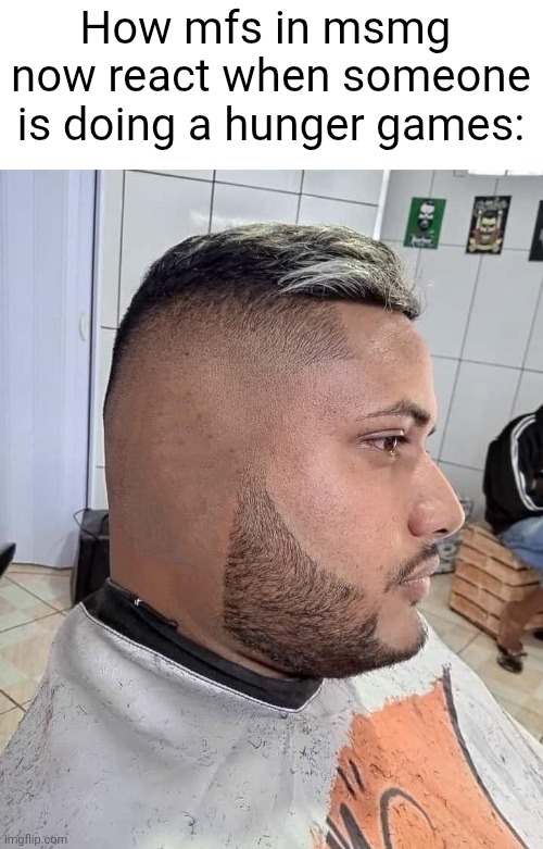 I’m all ears | How mfs in msmg  now react when someone is doing a hunger games: | image tagged in i m all ears | made w/ Imgflip meme maker