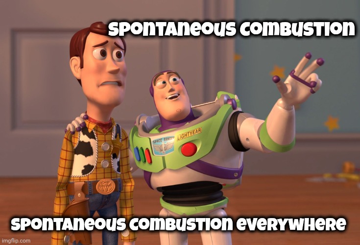 X, X Everywhere Meme | Spontaneous Combustion Spontaneous Combustion everywhere | image tagged in memes,x x everywhere | made w/ Imgflip meme maker