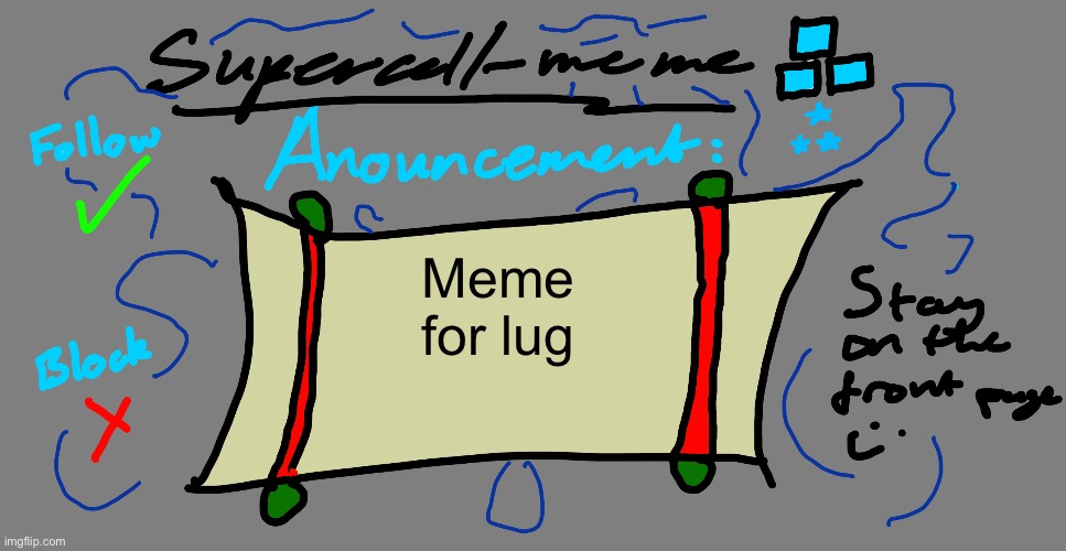 Supercell-meme announcement template | Meme for lug | image tagged in supercell-meme announcement template | made w/ Imgflip meme maker