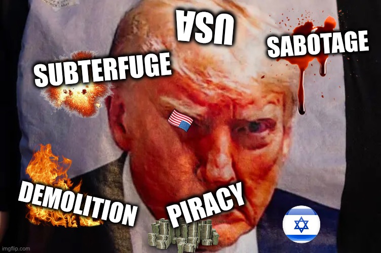 USA; Sabotage; Subterfuge; 🇺🇸; Demolition; Piracy | image tagged in memes,trump,usa,criminality,democrats,republicans | made w/ Imgflip meme maker
