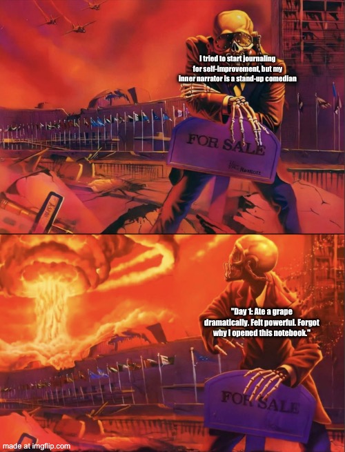 Skeleton Looking at Explosion | I tried to start journaling for self-improvement, but my inner narrator is a stand-up comedian "Day 1: Ate a grape dramatically. Felt powerf | image tagged in skeleton looking at explosion | made w/ Imgflip meme maker