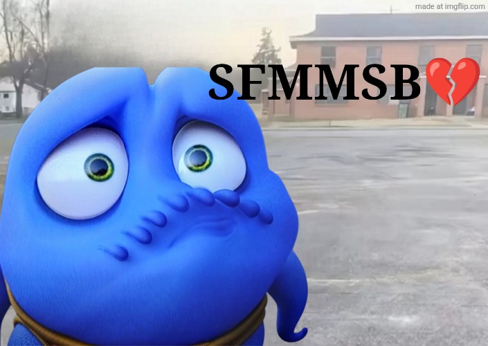 SFMMSB | image tagged in sfmmsb | made w/ Imgflip meme maker