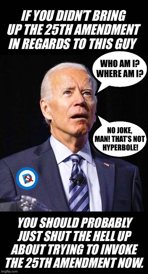 Without hypocrisy and double standards the UniParty wouldn’t even exist | image tagged in political meme,joe biden,25th amendment,donald trump,hypocrisy,uniparty | made w/ Imgflip meme maker