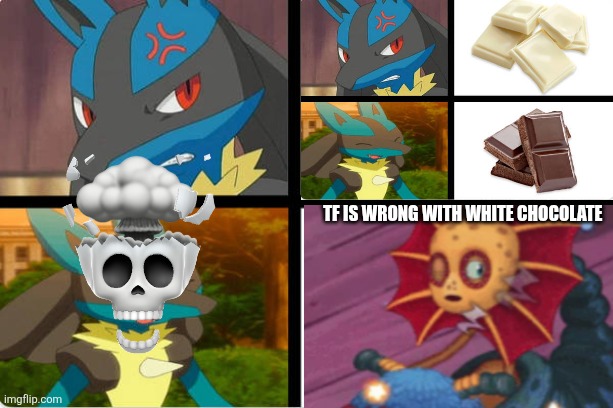 Ruin This Fill In Meme!!!!!!!!!!!!!!!!!!!!!!!!!!!!!!!!!!!!! #549 | Tf is wrong with white chocolate | image tagged in ruin this fill in meme 549 | made w/ Imgflip meme maker