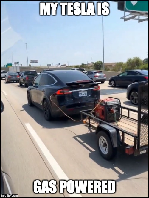 gas powered telsa | my tesla is; gas powered | image tagged in gas powered tesla | made w/ Imgflip meme maker