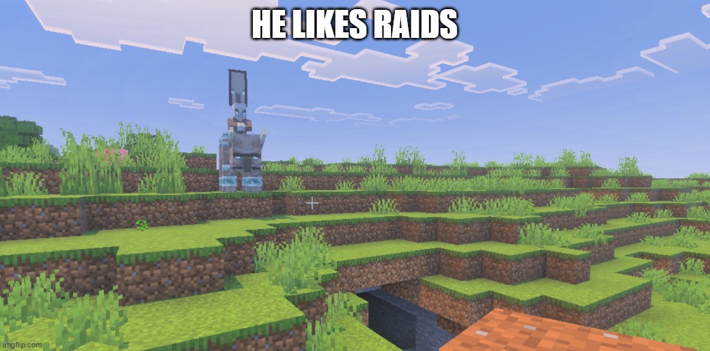 Vindicator That Is An Illager Captain Riding Ravager | he likes raids | image tagged in vindicator that is an illager captain riding ravager | made w/ Imgflip meme maker