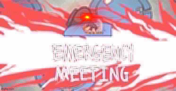 image tagged in emergency meeting | made w/ Imgflip meme maker