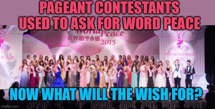 Trump is making Pageant dreams come true | Pageant contestants used to ask for word peace; Now what will the wish for? | image tagged in gifs,world peace,miss universe,president trump,trump administration | made w/ Imgflip meme maker