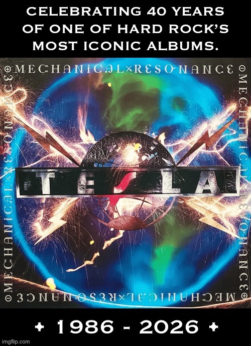 Their debut album | Celebrating 40 years 
Of one of hard rock’s 
Most iconic albums. | image tagged in hard rock,tesla,mechanical resonance,40 years,iconic,celebrating | made w/ Imgflip meme maker