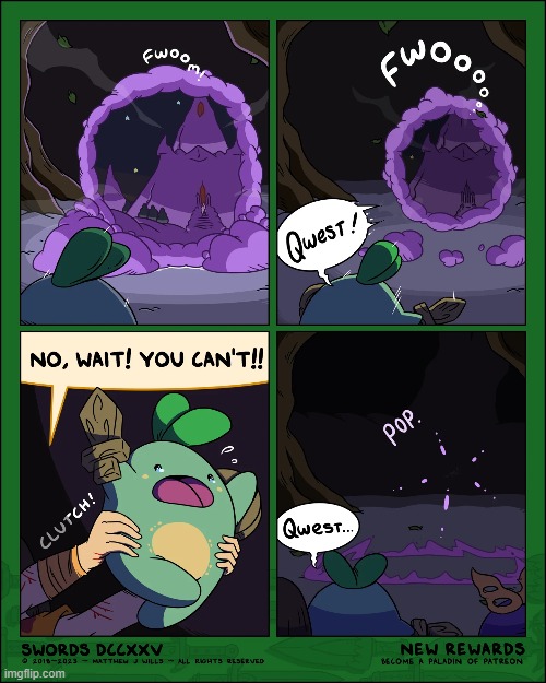 The portal has closed | image tagged in swords,sprout,quest,portal,dream,princess | made w/ Imgflip meme maker