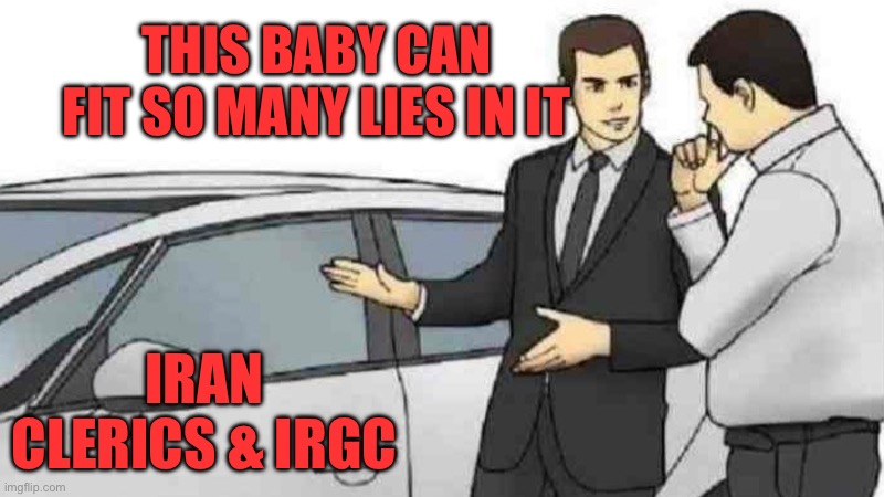 Car Salesman Slaps Roof Of Car Meme | This baby can fit so many lies in it Iran clerics & irgc | image tagged in memes,car salesman slaps roof of car | made w/ Imgflip meme maker