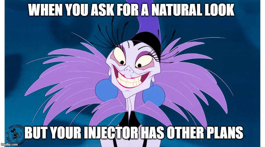 botox gone wrong | When you ask for a natural look; but your injector has other plans | image tagged in yzma,botox,funny | made w/ Imgflip meme maker