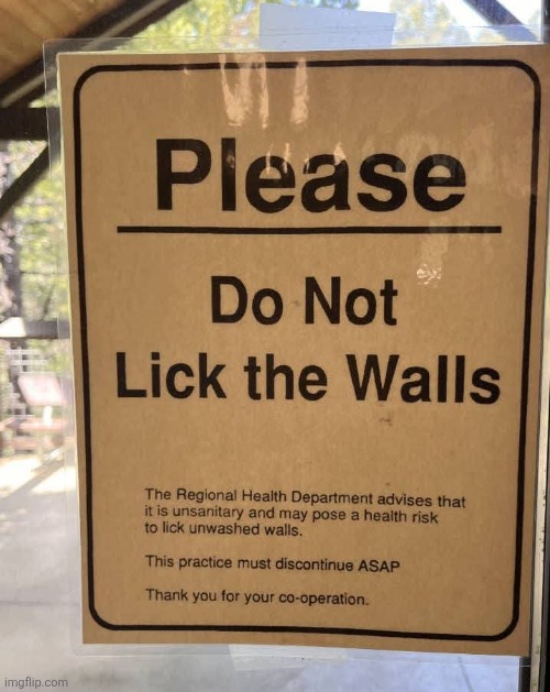 Felt like this needed to be posted here... | image tagged in funny signs,wall,lickers | made w/ Imgflip meme maker