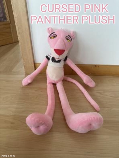 Cursed Pink panther plush | made w/ Imgflip meme maker