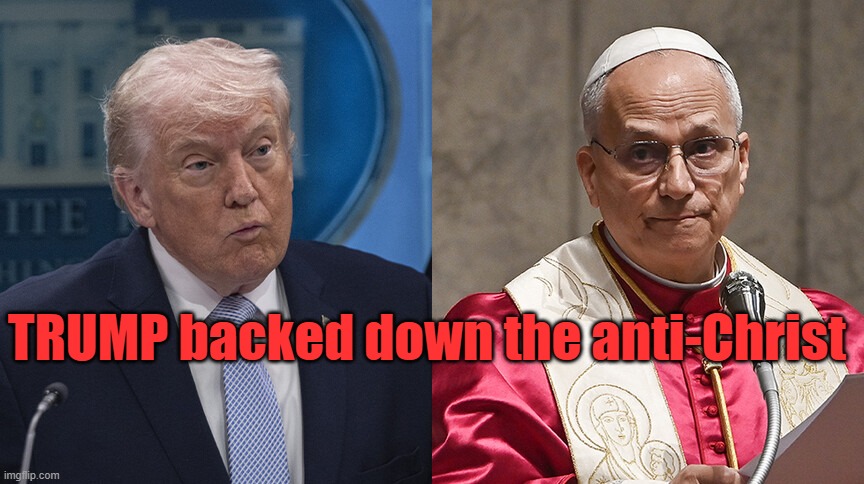 Trump backed down satan! | TRUMP backed down the anti-Christ | image tagged in trump,leo,anti-christ | made w/ Imgflip meme maker