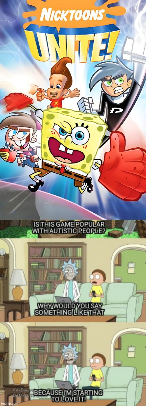 They love Nicktoons unite | image tagged in rick and morty is this game popular with autistic people,nickelodeon,nicktoons unite,thq,thq nordic | made w/ Imgflip meme maker