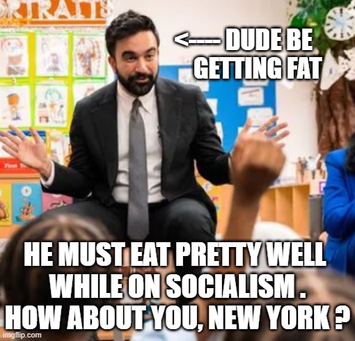 Long Live The King of Socialism | <---- dude be 
     getting fat; he must eat pretty well 
while on socialism .
how about you, new york ? | image tagged in mamadaniobama jpg,leftists,liberals,democratic socialism,nyc,no food | made w/ Imgflip meme maker