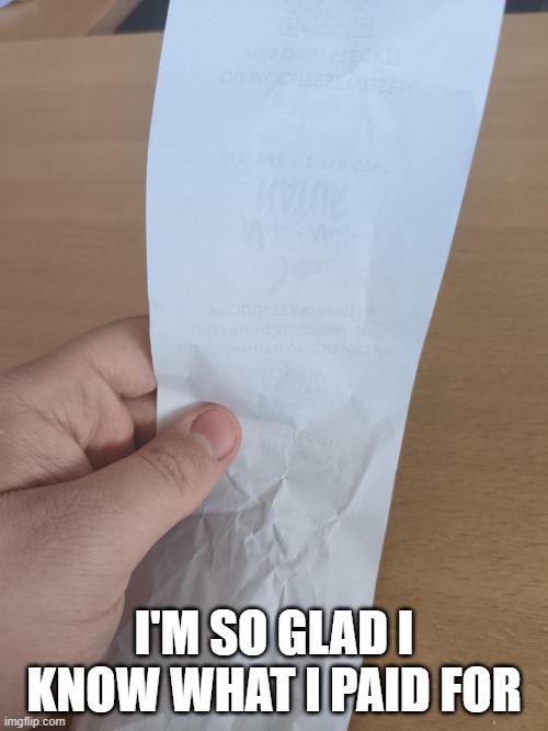 Receipt Fail | I'm so glad I know what I paid for | image tagged in you had one job | made w/ Imgflip meme maker