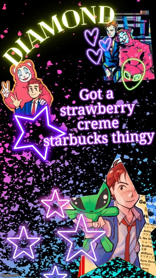 Diamond's Hesitant Alien temp ! ! (TYSM DISCO!!!) | Got a strawberry creme starbucks thingy | image tagged in diamond's hesitant alien temp tysm disco | made w/ Imgflip meme maker