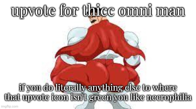Omni Man | upvote for thicc omni man; if you do literally anything else to where that upvote icon isn't green you like necrophilia | image tagged in omni man | made w/ Imgflip meme maker