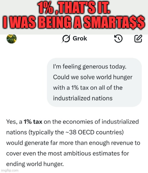 Screenshot_20260419-102053_X.jpg | 1% ,That's it. I was being a smarta$$ | image tagged in screenshot_20260419-102053_x jpg | made w/ Imgflip meme maker